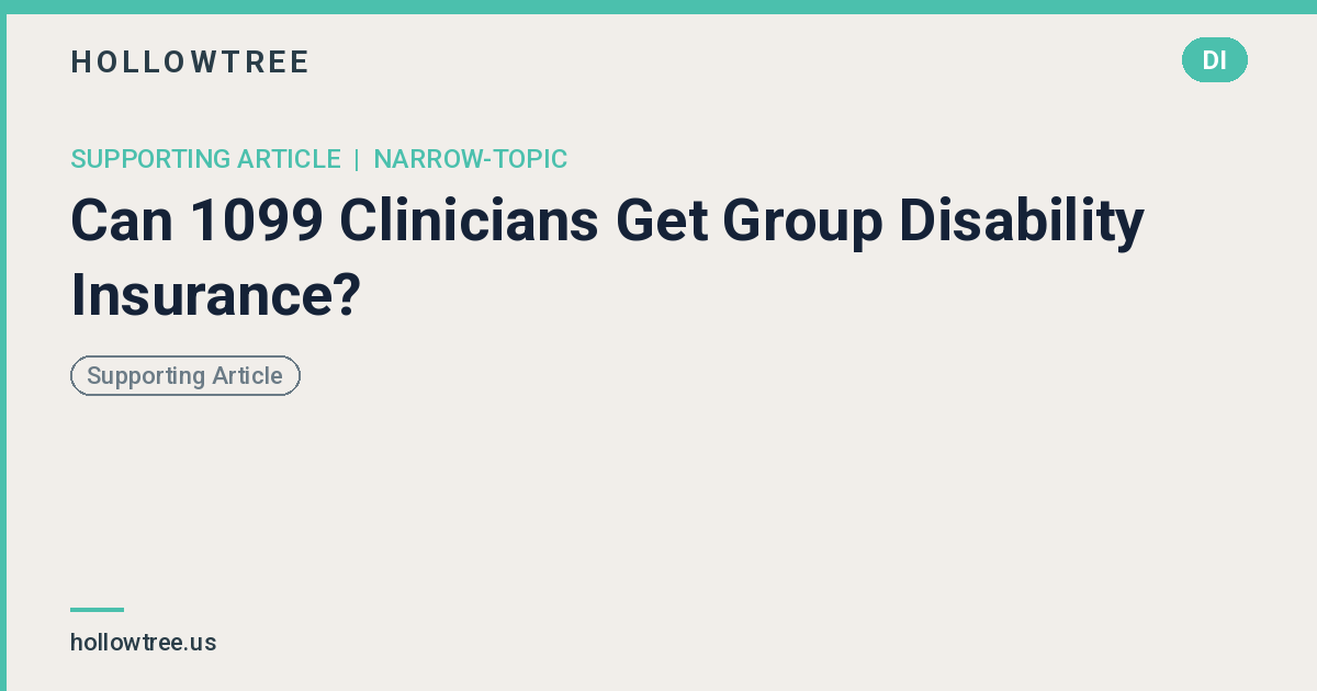 Can 1099 Clinicians Get Group Disability Insurance?