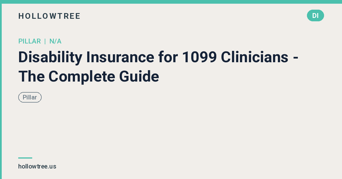 Disability Insurance for 1099 Clinicians - The Complete Guide