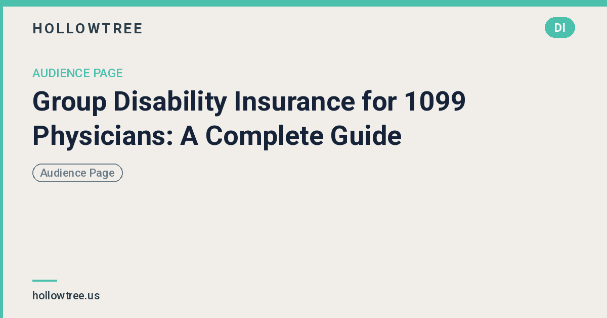 Group Disability Insurance for 1099 Physicians: A Complete Guide