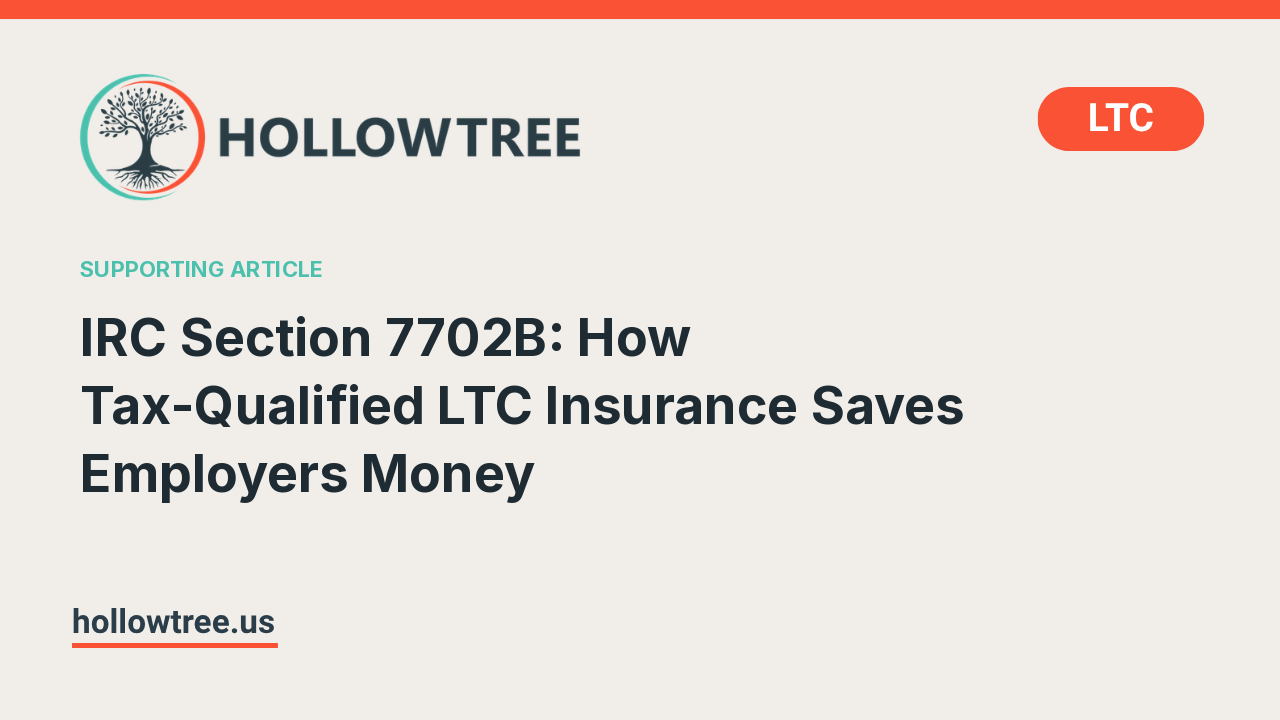 IRC Section 7702B: How Tax-Qualified LTC Insurance Saves Employers Money